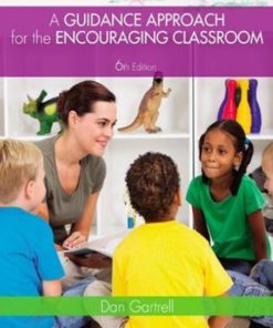 A Guidance Approach for the Encouraging Classroom 6th Edition Test Bank Dan Gartrell