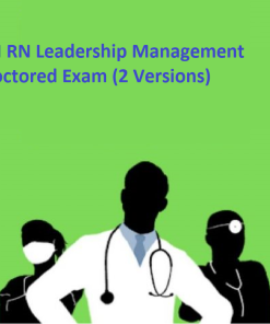 ATI RN Leadership Management Proctored Exam (2 Versions)(LATEST-202021 All Correct Answers)