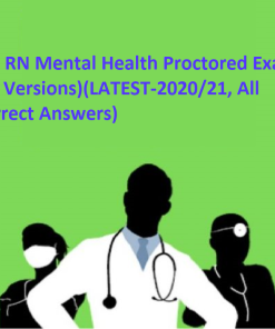 ATI RN Mental Health Proctored Exam (10 Versions)(LATEST-202021 All Correct Answers)