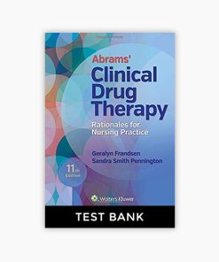 Abrams’ Clinical Drug Therapy: Rationales for Nursing Practice 11th Edition Test Bank