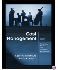 Solution Manual for Cost Management Measuring Monitoring and Motivating Performance 2nd Edition by Eldenburg