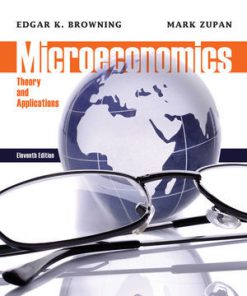 Solution manual for Microeconomics Theory and Applications Browning Zupan 11th edition