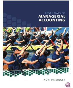 Solution Manual for Essentials of Managerial Accounting 1st Edition by Heisinger