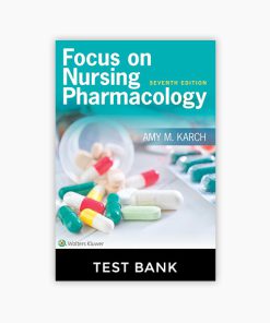 Focus on Nursing Pharmacology 7th Edition Test Bank