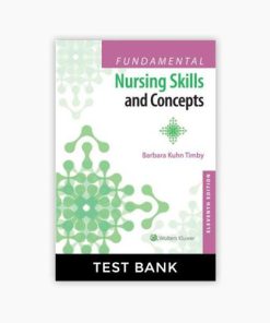 Test bank Fundamental Nursing Skills and Concepts 11th Edition Timby