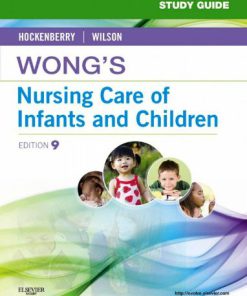 Wong’s Nursing Care of Infants and Children 9 Ed, Study Guide