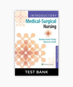 Test bank Introductory Medical-Surgical Nursing 12th Edition by Timby Smith