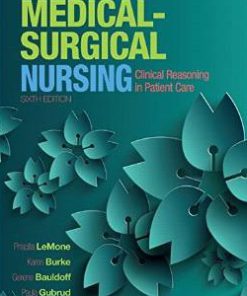 Test Bank Medical-Surgical Nursing, Clinical Reasoning in Patient Care, 6th LeMone – Burke – Bauldoff – Gubrud