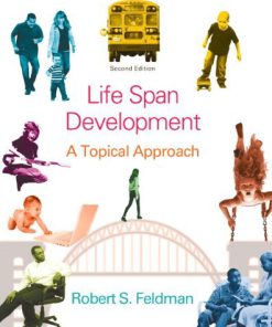 Life Span Development A Topical Approach Feldman 2nd Edition Test Bank