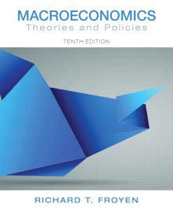 Test Bank for Macroeconomics Theories and Policies, 10th Edition : Froyen