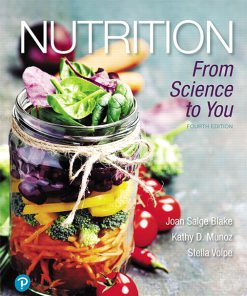 Solution Manual for Nutrition: From Science to You, 4th Edition, Joan Salge Blake, Kathy D. Munoz Stella Volpe