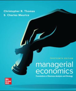 Solution Manual for Managerial Economics: Foundations of Business Analysis and Strategy, 13th Edition, Christopher Thomas, S. Charles Maurice