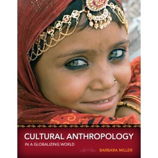 Solution Manual for Cultural Anthropology in a Globalizing World, 3/E – Barbara D. Miller