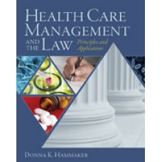 Solution Manual for Health Care Management and the Law Principles and Applications, 1st Edition