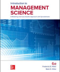 Solution Manual for Introduction to Management Science: A Modeling and Case Studies Approach with Spreadsheets, 6th Edition, Frederick Hillier, Mark Hillier