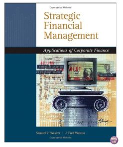 Solution Manual for Strategic Financial Management Application of Corporate Finance 1st Edition by Weaver