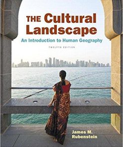 Test Bank for Cultural Landscape, The An Introduction to Human Geography, 12th Edition James M. Rubenstein