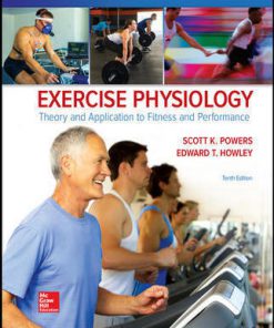 Test Bank for Exercise Physiology: Theory and Application to Fitness and Performance, 10th Edition Scott Powers Edward Howley