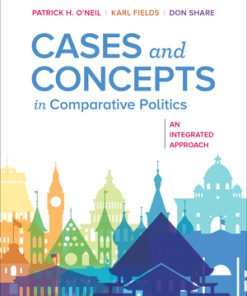 Test Bank for Cases and Concepts in Comparative Politics An Integrated Approach, 1st Edition, Patrick H O’Neil, Karl J Fields, Don Share