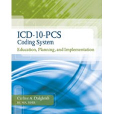 Test Bank for ICD-10-PCS Coding System Education, Planning and Implementation, 1st Edition