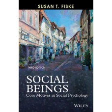 Test Bank for Social Beings: Core Motives in Social Psychology, 3rd Edition by Fiske