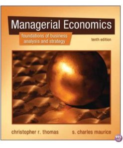 Solution Manual for Managerial Economics Foundations of Business Analysis and Strategy 11th Edition by Thomas