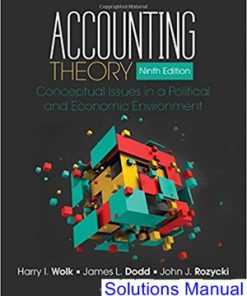 Accounting Theory Conceptual Issues in a Political and Economic Environment 9th Edition Wolk Solutions Manual