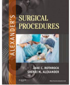 Test Bank for Alexanders Surgical Procedures, 1st Edition: Rothrock