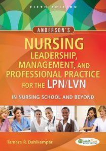 Test Bank for Andersons Nursing Leadership Management and Professional Practice For The LPN LVN In Nursing School and Beyond 5th