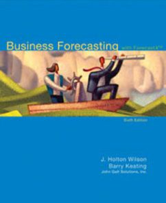 Test Bank for Business Forecasting, 6th Edition: Wilson