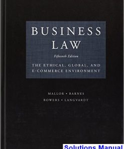 Business Law The Ethical Global and E-Commerce Environment 15th Edition Mallor Solutions Manual