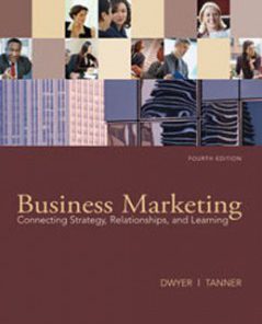 Test Bank for Business Marketing Connecting Strategy Relationships and Learning, 4th Edition: Dwyer