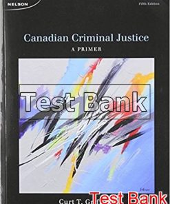 Canadian Criminal Justice A Primer 5th Edition Griffiths Test Bank