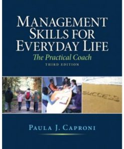 Management Skills for Everyday Life, 3rd Edition Test Bank – Paula Caproni