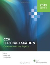 CCH Federal Taxation Comprehensive Topics 2013 Harmelink Edition Solutions Manual