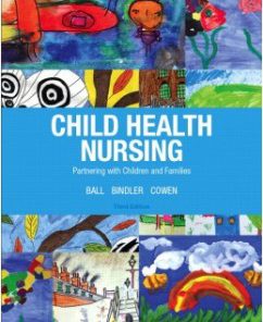 Test Bank for Child Health Nursing, 3rd Edition: Jane W. Ball