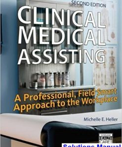 Clinical Medical Assisting A Professional Field Smart Approach to the Workplace 2nd Edition Heller Solutions Manual