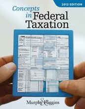 Concepts in Federal Taxation 2013 Murphy 20th Edition Solutions Manual