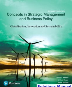 Concepts in Strategic Management and Business Policy Globalization Innovation and Sustainability 15th Edition Wheelen Solutions Manual