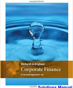 Corporate Finance A Focused Approach 6th Edition Ehrhardt Solutions Manual