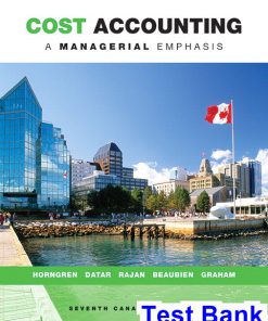 Cost Accounting A Managerial Emphasis Canadian 7th Edition Horngren Test Bank