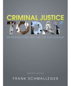 Test Bank for Criminal Justice Today, 12th Edition: Frank J. Schmalleger