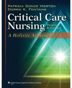 Test Bank for Critical Care Nursing: A Holistic Approach, 10th Edition: Patricia Gonce Morton