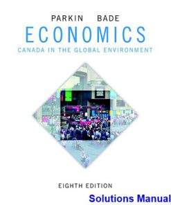 Economics Canada in the Global Environment Canadian 8th Edition Parkin Solutions Manual