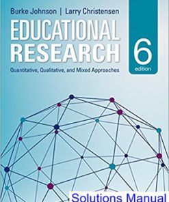 Educational Research Quantitative Qualitative and Mixed Approaches 6th Edition Johnson Solutions Manual