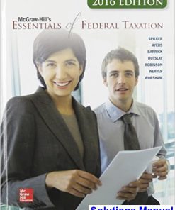 Essentials of Federal Taxation 2016 Edition 7th Edition Spilker Solutions Manual