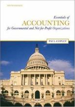 Essentials of Accounting for Governmental and Not-for-Profit Organizations Copley 9th Edition Test Bank