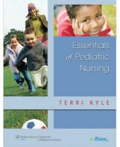 Test Bank for Essentials of Pediatric Nursing, 1st Edition: Theresa Kyle