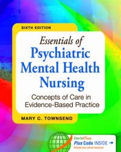 Essentials of Psychiatric Mental Health Nursing Concepts of Care in Evidence-Based Practice Townsend 6th Edition Test Bank