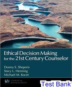 Ethical Decision Making for the 21st Century Counselor 1st Edition Sheperis Test Bank